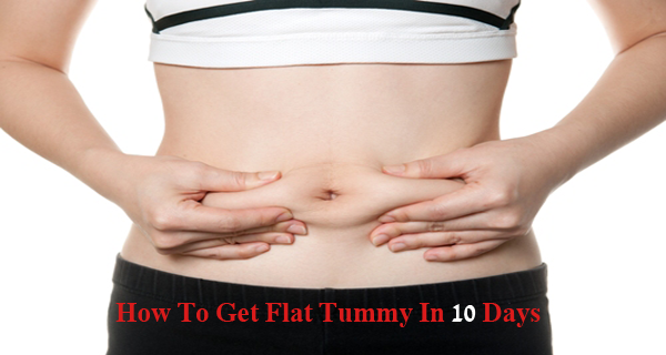 How To Get Flat Tummy In 10 Days