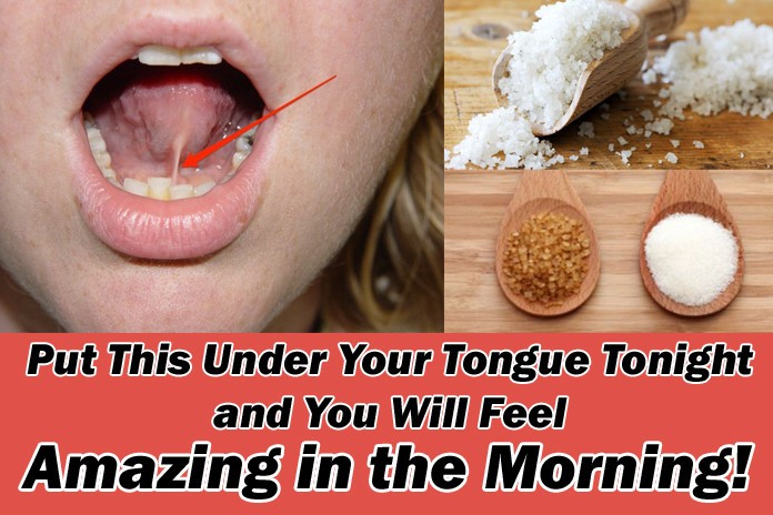 Put This Under Your Tongue Tonight and You Will Feel Amazing in the Morning!
